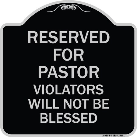 Signmission Reserved for Pastor Violators Will Not Blessed Heavy-Gauge Aluminum Sign, 18" x 18", BS-1818-23191 A-DES-BS-1818-23191